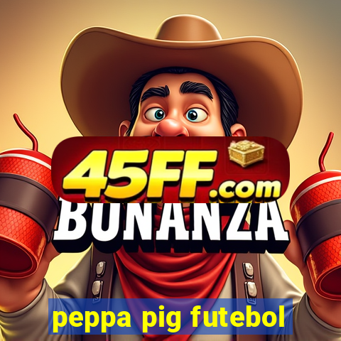 peppa pig futebol